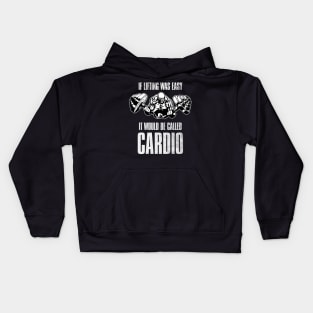 If Lifting Was Easy , It Would Be Called Cardio Kids Hoodie